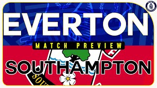 Everton V Southampton  Match Preview [upl. by Netnert803]