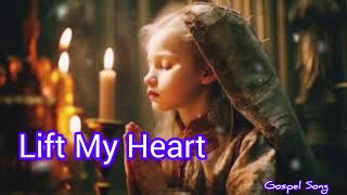 Lift My Heart ll Gospel Prayer Song ll [upl. by Geneva826]