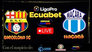 🛑 EN VIVO  PARTIDO BARCELONA SC VS MACARÁ  FECHA 6 FASE 2  LIGAPRO  Formato AUDIO [upl. by Yelserp]