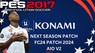 PES 2017  NEXT SEASON PATCH 2024 AIO V2  FC24 PATCH [upl. by Airuam]