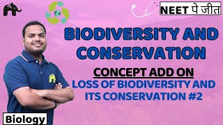 Biodiversity and Conservation Class 12 Biology NEET  NCERT Chapter 13  Loss of Biodiversity 2 [upl. by Narot]