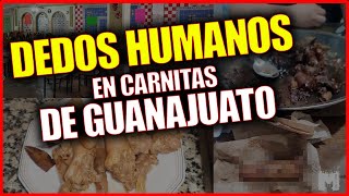 Encuentran DEDOS HUMANOS en carnitas de guanajuato [upl. by Prakash]