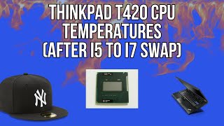 ThinkPad T420 CPU Temperatures After i5 to i7 CPU Swap [upl. by Vanzant585]