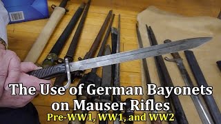 The Use of German Bayonets on Mauser Rifles PreWW1 WW1 and WW2 [upl. by Aubrette]