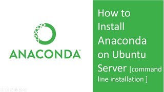 How to install Anaconda on Ubuntu Server  Anaconda installation using Command line [upl. by Etteniuqna208]