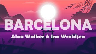 Barcelona  Alan Walker amp Ina Wroldsen Lyrics [upl. by Olnay559]