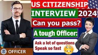 New US Citizenship Interview and Test 2024 Questions and Answers Practice  A tough Officer [upl. by Chaffee]