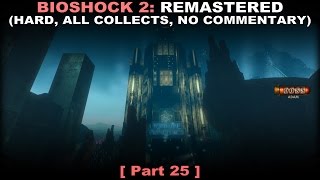 Bioshock 2 Remastered walkthrough part 25 Hard All collectibles No commentary ✔ PC 60FPS [upl. by Ytirev]