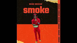 Redd Bricks  Smoke Official Audio [upl. by Edorej]