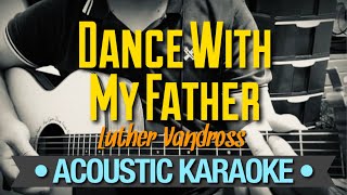 Dance With My Father  Luther Vandross Acoustic Karaoke [upl. by Nallad142]