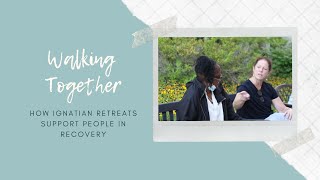 Walking Together How Ignatian Retreats Support People in Recovery [upl. by Lai864]