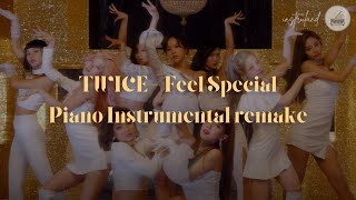 TWICE  Feel Special Piano instrumental remake Full version [upl. by Lallage]