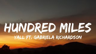 Yall  Hundred Miles Lyrics ft Gabriela Richardson  quotyou and me is more than hundred milesquot [upl. by Poppo]