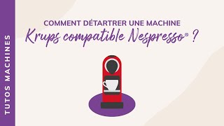 TUTO Comment détartrer une machine Krups compatible Nespresso® [upl. by Atikcir]