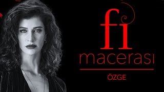 Fi Macerası  Özge [upl. by Nnylesor551]