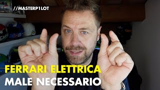 FERRARI elettrica MALE NECESSARIO Ecco perché [upl. by Odama]