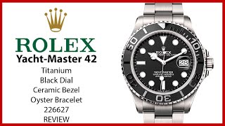 ▶ Rolex YachtMaster 42 Titanium Intense Black Dial 226627  REVIEW [upl. by Nagek898]