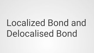 Localised Bond or Delocalised Bond mscchemistrynotes education [upl. by Esertak]