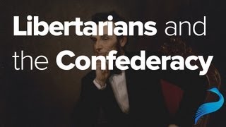 Why Libertarians Should Not Support the Confederacy [upl. by Miah]