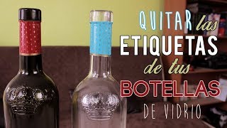 QUITAR ETIQUETAS de las botellas MUY FÁCIL  DIY  TUTOEXPRESS [upl. by Amrak]