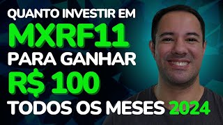 QUANTO INVESTIR em MXRF11 para RECEBER 100 REAIS POR MÊS em 2024  MXRF11 VALE A PENA [upl. by Corine]