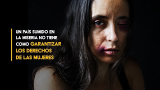 Un país sumido en la miseria no tiene como garantizar los derechos de las mujeres [upl. by Nreval]