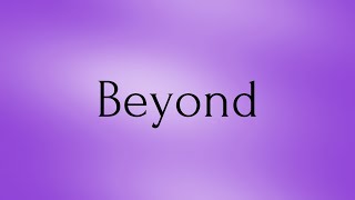 Beyond  Beyond Meaning  Pronunciation of Beyond  Beyond – English Word of the Day [upl. by Noyart]