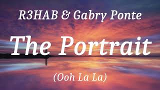 R3HAB amp Gabry Ponte  The Portrait Ooh La La lyrics [upl. by Arndt]