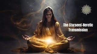 The StarseedHeretic Transmission Clearing Past Life Programming and Trauma [upl. by Nesnar211]