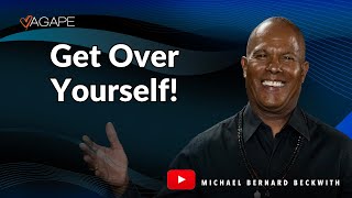 Get Over Yourself w Michael B Beckwith [upl. by Cinimmod128]