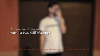 Aerozen ❌ Tzanca Uraganu  Atent la baza KET Mashup [upl. by Noell884]