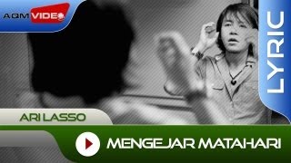 Ari Lasso  Mengejar Matahari  Official Lyric Video [upl. by Orms335]