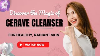 Discover the Magic of CeraVe Cleanser for Healthy Radiant Skin [upl. by Eural]