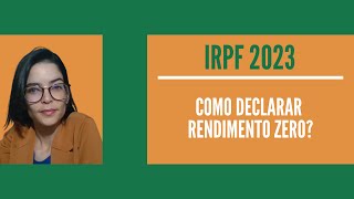 IRPF 2023  Como declarar rendimento zero [upl. by Guillema]