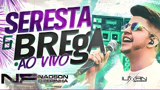 NADSON FERINHA 2024 NADSON O FERINHA 2024 NOVEMBRO NADSON FERINHA SERESTA E BREGA DIA UM SEM VOCÊ [upl. by Elag]