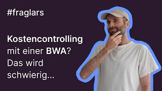 Kostencontrolling mit einer BWA Das wird schwierig [upl. by Kliman320]