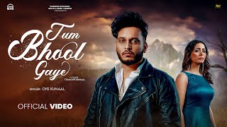 Tum Bhool GayeOfficial Video  Oye Kunaal  New Hindi Songs 2024  Latest Hindi Songs 2024 [upl. by Enicnarf]