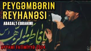 Abasalt Ebrahimi  Peyğəmbərin Reyhanəsi  Əyyami Fatimiyyə [upl. by Kial]