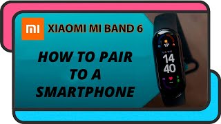 How to pair the Xiaomi Mi Band 6 to a smartphone [upl. by Ahsead896]