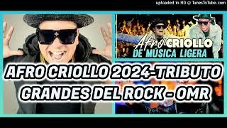 AFRO  CRIOLLO 2024  MIX TRIBUTO GRANDES DEL ROCK  OMR [upl. by Busey]