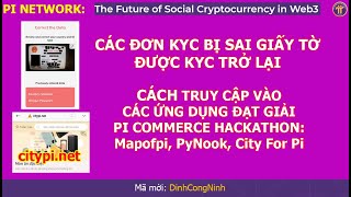 Pi Network KYC sai giấy tờ được được làm lại Cách truy cập vao các ứng dụng đạt giải Pi Hackathon [upl. by Elyac]