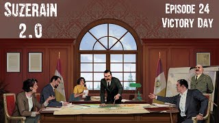 Suzerain 20 Episode 24 Victory Day [upl. by Schuster66]