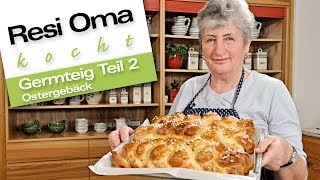 Resi Oma kocht  Germteig Ostergebäck oder Allerheiligestriezel [upl. by Wedurn]