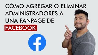 Cómo AGREGAR o ELIMINAR ADMINISTRADORES a Fanpage de Facebook 👌 [upl. by Biegel]