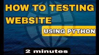 How To Testing Website Using Python [upl. by Reiner]