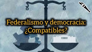 ¿Es el FEDERALISMO compatible con la DEMOCRACIA [upl. by Llebana]