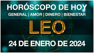 LEO HOY  HORÓSCOPO DIARIO  LEO HOROSCOPO DE HOY 24 DE ENERO DE 2024 [upl. by Hailahk]