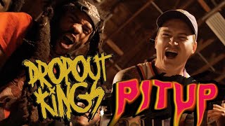 Dropout Kings  PitUp Official Music Video [upl. by Omora]