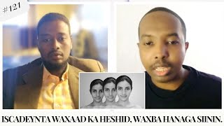 ISCADEYNTA WAXAAD KA HESHID WAXBA HANAGA SIININ  eldhikil  121  axmadiyodhikilpodcast [upl. by Eiveneg]