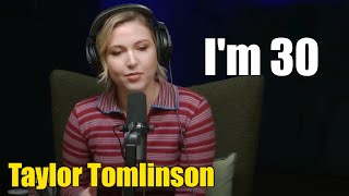 Taylor Tomlinson Im 30 I feel like its Over  Taylor Tomlinson 2024 [upl. by Rennob]